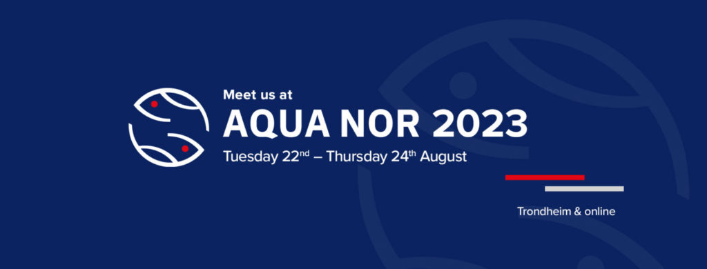 Meet us at Aqua Nor in Trondheim 22 – 24 August